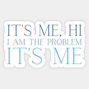 Its me hi I am the problem its me Sticker